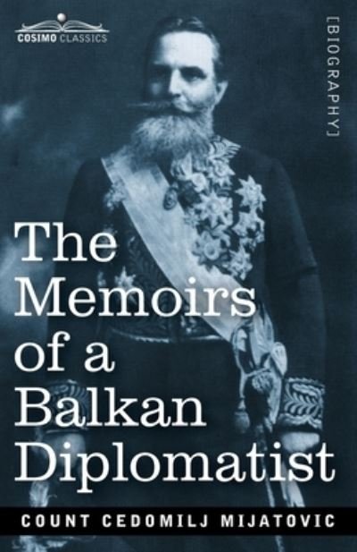 Cover for Cedomilij Mijatovic · The Memoirs of a Balkan Diplomatist (Taschenbuch) (2020)