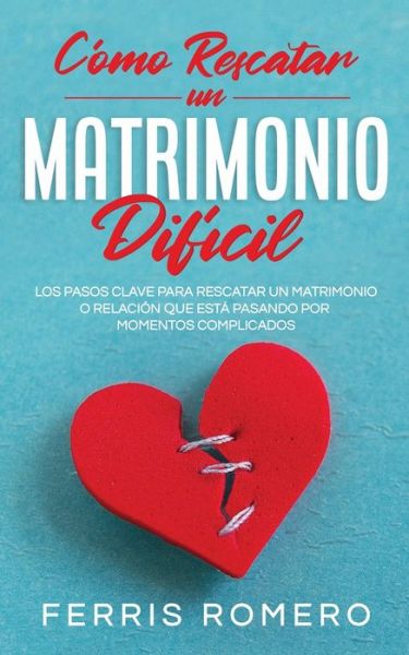 Cover for Ferris Romero · Como Rescatar un Matrimonio Dificil (Paperback Book) (2021)