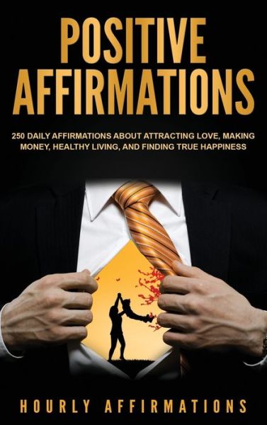 Cover for Hourly Affirmations · Positive Affirmations: 250 Daily Affirmations About Attracting Love, Making Money, Healthy Living, and Finding True Happiness (Gebundenes Buch) (2020)