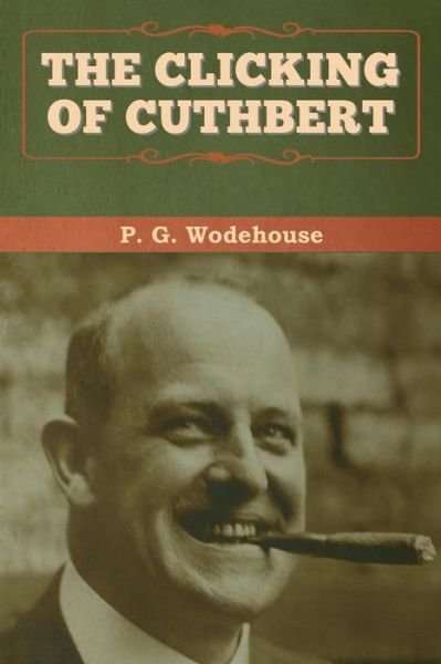 Cover for P G Wodehouse · The Clicking of Cuthbert (Paperback Book) (2020)
