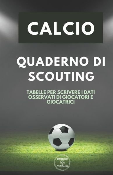 Cover for Wanceulen Notebooks · Calcio. Quaderno Di Scouting (Taschenbuch) (2019)