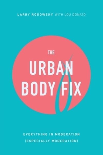 Cover for Larry Rogowsky · The Urban Body Fix (Paperback Book) (2021)