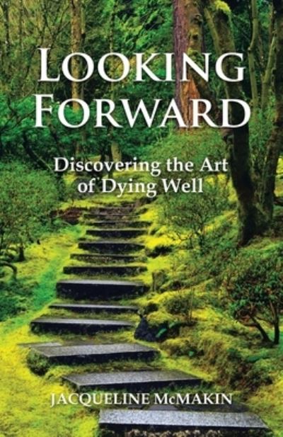 Looking Forward - Jacqueline McMakin - Livros - iUniverse, Incorporated - 9781663240828 - 24 de julho de 2022