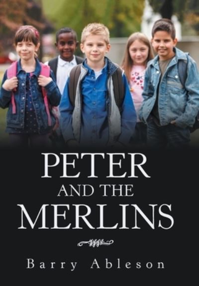 Cover for Barry Ableson · Peter and the Merlins (Hardcover Book) (2021)