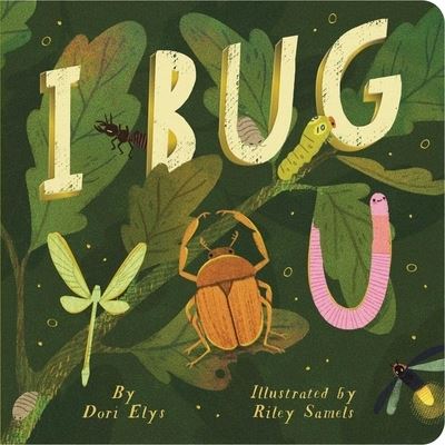 Cover for Dori Elys · I Bug You (Board book) (2024)