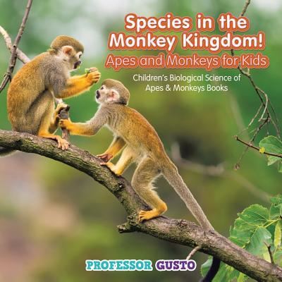 Cover for Professor Gusto · Species in the Monkey Kingdom! Apes and Monkeys for Kids - Children's Biological Science of Apes &amp; Monkeys Books (Paperback Bog) (2016)