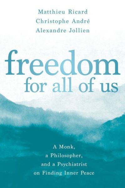 Freedom for All of Us: A Monk, a Philosopher, and a Psychiatrist on Finding Inner Peace - Matthieu Ricard - Bøger - Sounds True - 9781683644828 - 3. november 2020