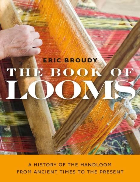 Cover for Eric Broudy · The Book of Looms – A History of the Handloom from Ancient Times to the Present (Paperback Book) (2021)