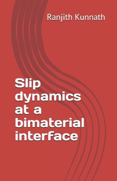 Cover for Ranjith Kunnath · Slip dynamics at a bimaterial interface (Paperback Book) (2019)