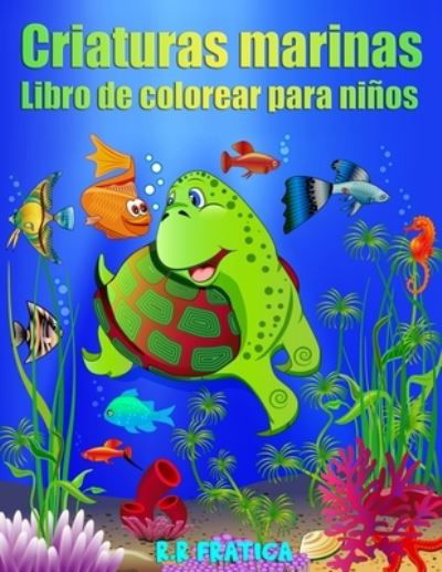 Cover for R R Fratica · Criaturas marinas libro de colorear para ninos (Paperback Book) (2021)