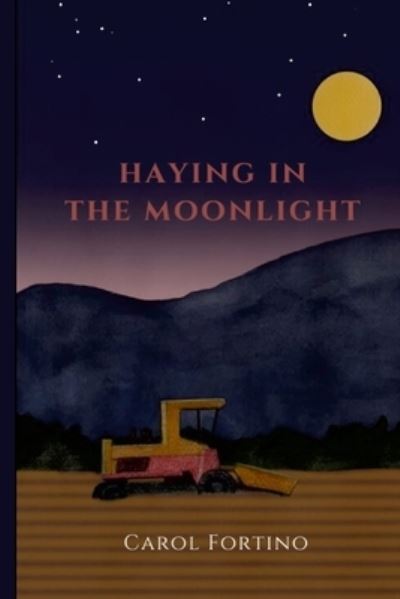 Cover for Carol Fortino · Haying in the Moonlight (Taschenbuch) (2021)