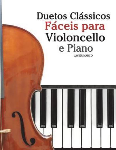 Duetos Clássicos Fáceis para Violoncelo e Piano - Javier Marcó - Kirjat - Createspace Independent Publishing Platf - 9781717464828 - maanantai 25. kesäkuuta 2018