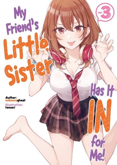 Cover for Mikawaghost · My Friend's Little Sister Has It In For Me! Volume 3 - My Friend's Little Sister Has It In For Me! (Light Novel) (Paperback Book) (2022)