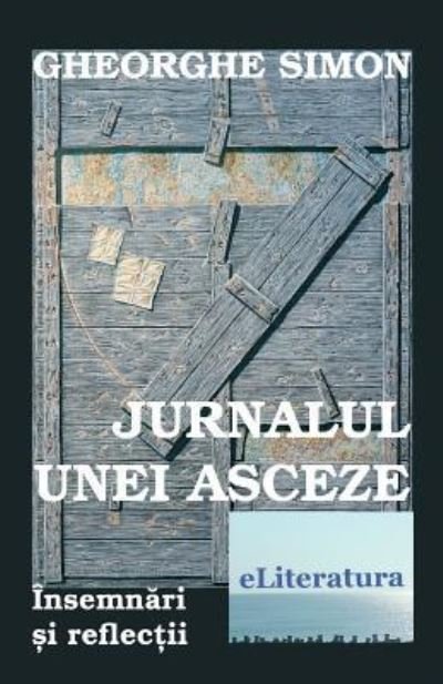 Cover for Gheorghe Simon · Jurnalul Unei Asceze (Paperback Bog) (2018)