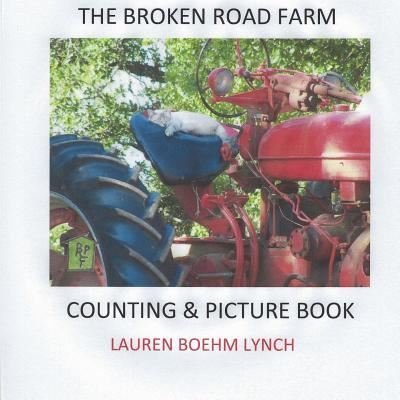Cover for Lauren Boehm Lynch · The Broken Road Farm Counting and Picture Book (Pocketbok) (2018)