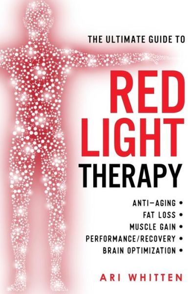 Cover for Ari Whitten · The Ultimate Guide To Red Light Therapy (Paperback Book) (2018)