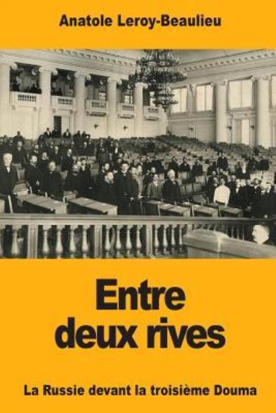 Cover for Anatole Leroy-Beaulieu · Entre deux rives (Paperback Book) (2018)