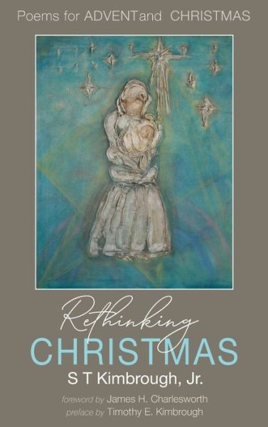 Cover for S T Kimbrough · Rethinking Christmas: Poems for Advent and Christmas (Hardcover Book) (2020)