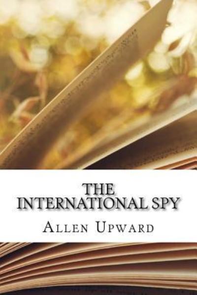 Cover for Allen Upward · The International Spy (Paperback Book) (2018)