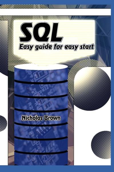 Sql - Nicholas Brown - Książki - Independently Published - 9781731042828 - 8 listopada 2018