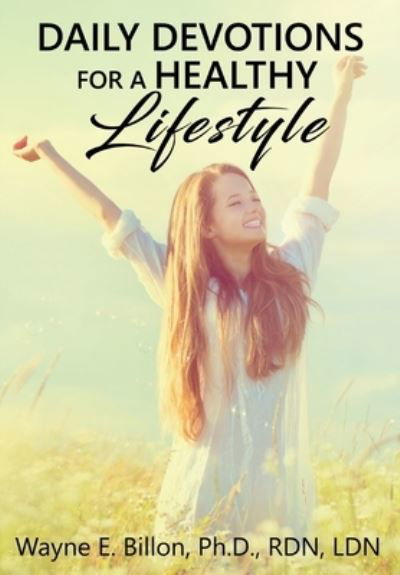 Cover for Wayne E Billon · Daily Devotions For A Healthy Lifestyle (Inbunden Bok) (2019)