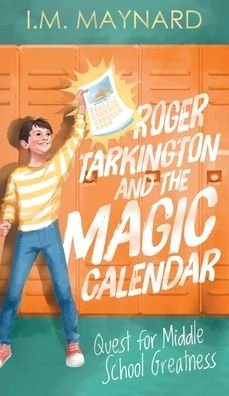 Roger Tarkington and the Magic Calendar - I M Maynard - Kirjat - Taft Publishing. - 9781734489828 - perjantai 4. joulukuuta 2020