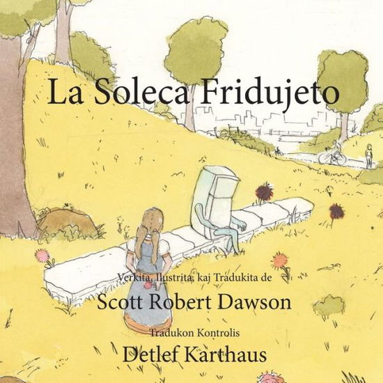 La Soleca Fridujeto - Scott Robert Dawson - Kirjat - Scott Robert Dawson Books - 9781777819828 - torstai 24. maaliskuuta 2022