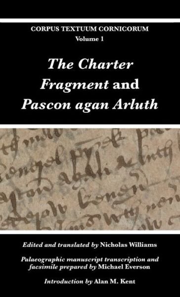 Cover for The Charter Fragment and Pascon agan Arluth - Corpus Textuum Cornicorum (Hardcover Book) (2020)
