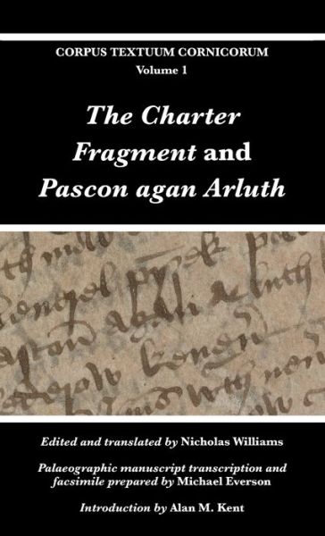 The Charter Fragment and Pascon agan Arluth - Corpus Textuum Cornicorum -  - Books - Evertype - 9781782011828 - February 22, 2020