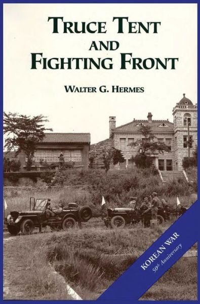 The U.s. Army and the Korean War: Truce Tent and Fighting Front - Us Army Center of Military History - Books - Military Bookshop - 9781782660828 - September 30, 2012
