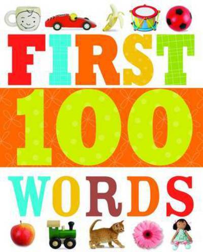 First 100 Words: First 100 - Learning Range - Make Believe Ideas - Książki - Make Believe Ideas - 9781783931828 - 1 sierpnia 2014