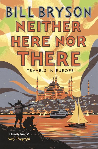 Neither Here, Nor There: Travels in Europe - Bryson - Bill Bryson - Bøger - Transworld Publishers Ltd - 9781784161828 - November 5, 2015