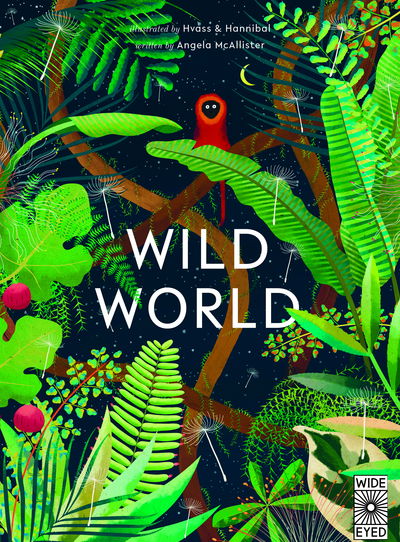 Wild World - Angela McAllister - Kirjat - Wide Eyed Editions - 9781786039828 - maanantai 4. maaliskuuta 2019