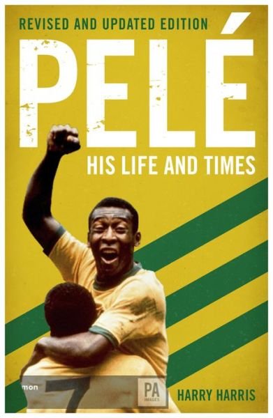 Cover for Harry Harris · Pele: His Life and Times - Revised &amp; Updated (Paperback Book) (2018)