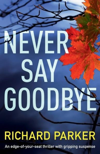 Cover for Richard Parker · Never Say Goodbye (Paperback Book) (2018)