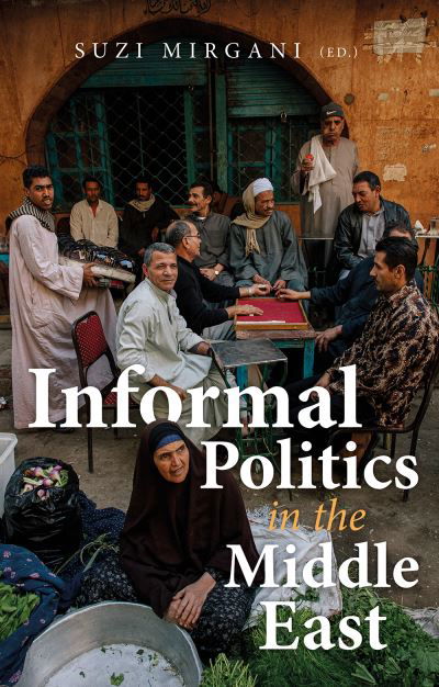 Cover for Suzi Mirgani · Informal Politics in the Middle East (Paperback Book) (2021)