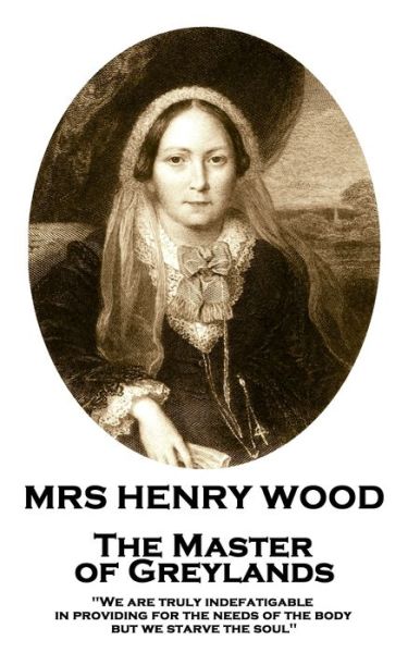 Cover for Mrs Henry Wood · Mrs Henry Wood - The Master of Greylands (Pocketbok) (2019)