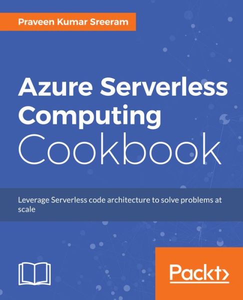 Cover for Praveen Kumar Sreeram · Azure Serverless Computing Cookbook (Paperback Book) (2017)