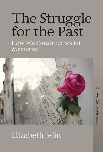 The Struggle for the Past: How We Construct Social Memories - Worlds of Memory - Elizabeth Jelin - Bücher - Berghahn Books - 9781789207828 - 3. März 2021