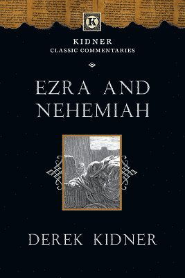Ezra and Nehemiah: An Introduction and Commentary - Kidner Classic Commentaries - Derek Kidner - Books - Inter-Varsity Press - 9781789744828 - March 21, 2024