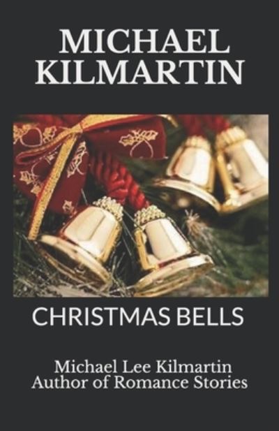 Cover for Michael Lee Kilmartin · MICHAEL KILMARTIN Christmas Bells (Taschenbuch) (2018)