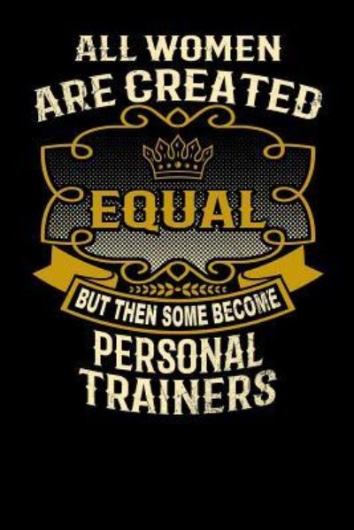 Cover for L Watts · All Women Are Created Equal But Then Some Become Personal Trainers (Paperback Bog) (2019)