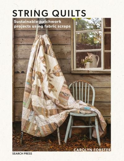 Cover for Carolyn Forster · String Quilts: Sustainable Patchwork Projects Using Fabric Scraps (Paperback Bog) (2024)