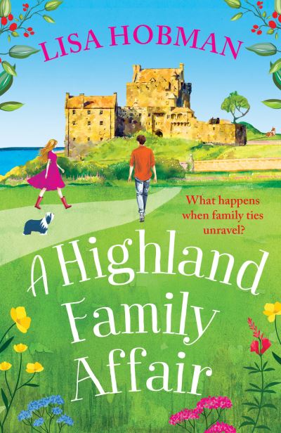 Lisa Hobman · A Highland Family Affair: Escape to the Scottish Highlands with a BRAND NEW feel-good romantic read from Lisa Hobman for 2024 - The Scottish Highland series (Hardcover Book) (2024)