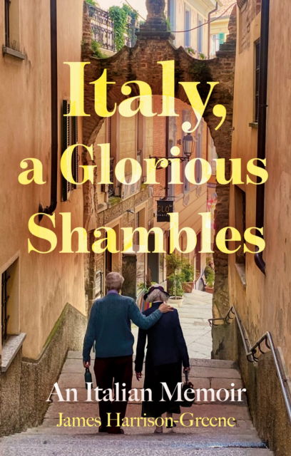 James Harrison-Greene · Italy, a Glorious Shambles (Paperback Book) (2024)