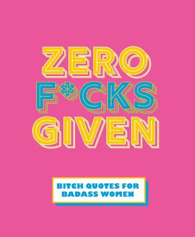 Cover for Orange Hippo! · Zero F*cks Given: Badass Quotes for Strong Women (Hardcover bog) (2023)