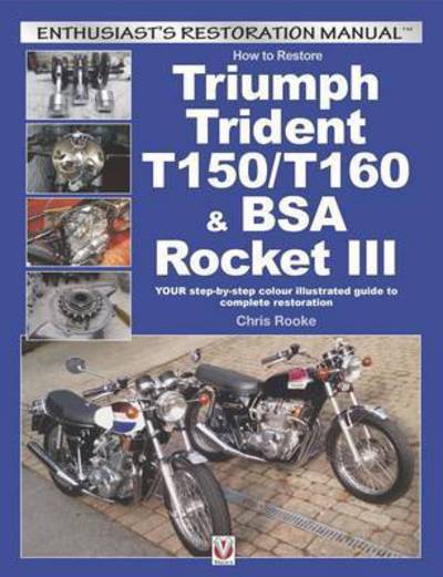 Cover for Chris Rooke · How to Restore Triumph Trident T150/T160 &amp; Bsa Rocket III: Your Step-by-Step Colour Illustrated Guide to Complete Restoration - Enthusiast'S Restoration Manual (Paperback Bog) (2016)