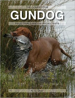 Cover for Nigel Dear · The Competitive Gundog: Field Trials and Working Tests (Hardcover Book) (2011)