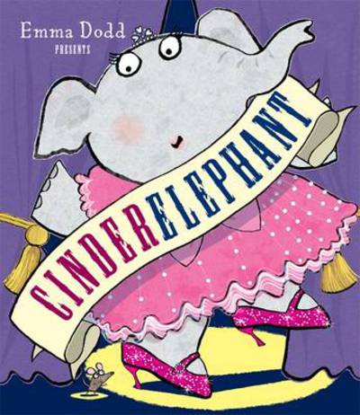 Cinderelephant - Emma Dodd - Kirjat - Templar Publishing - 9781848777828 - lauantai 1. syyskuuta 2012