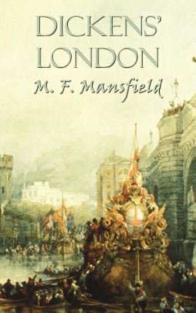 Cover for Mansfield, M. F. (aka Francis Miltoun) · Dickens' London (Hardcover Book) (2011)